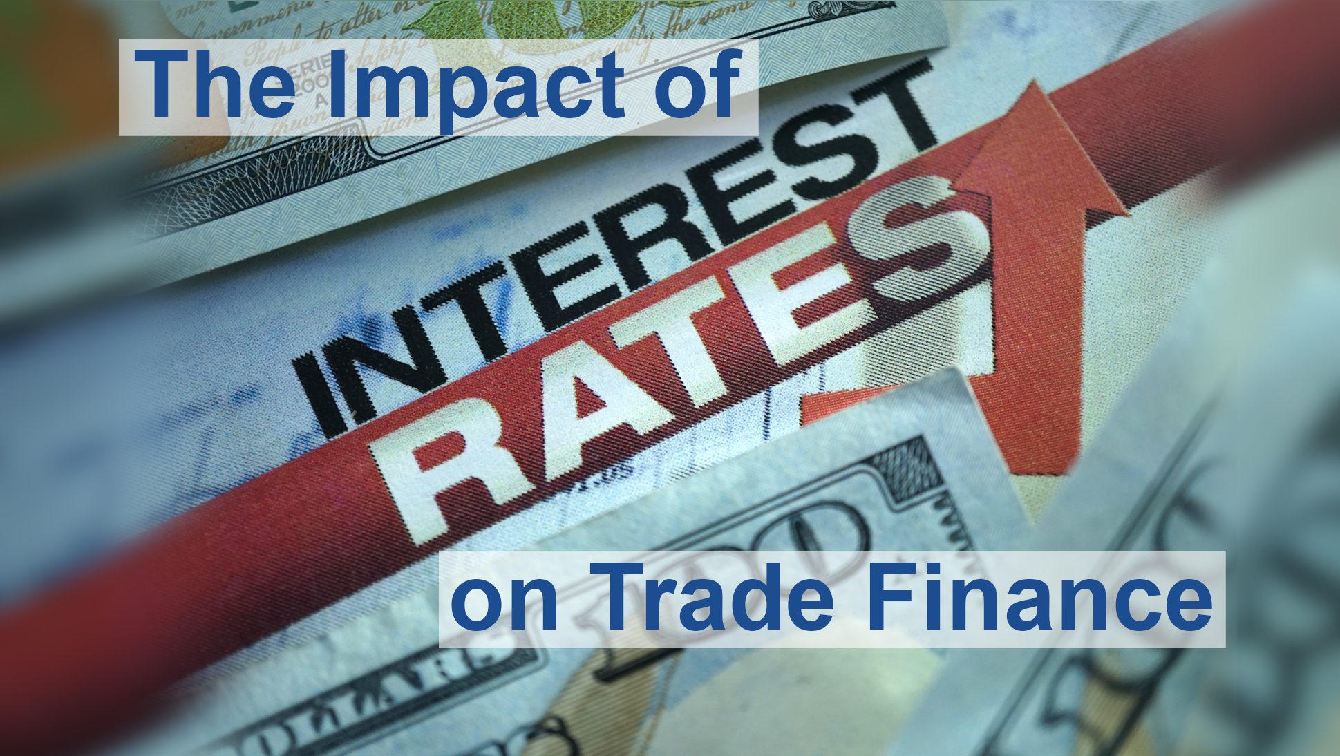 The banner image of the article 'The Impact of Intrest Rates on Trade Finance'.